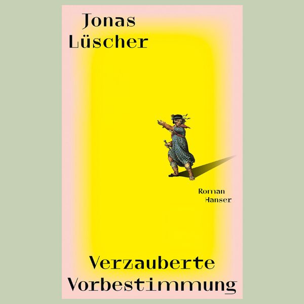Buchcover Jonas Lüscher: Verzauberte Vorbestimmung