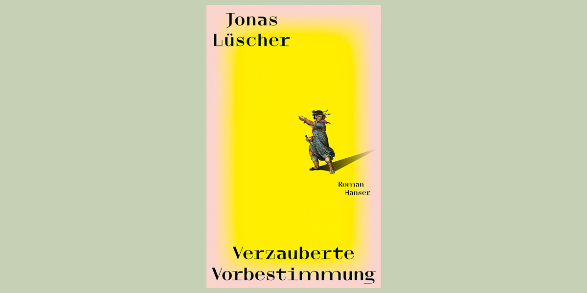 Buchcover Jonas Lüscher: Verzauberte Vorbestimmung